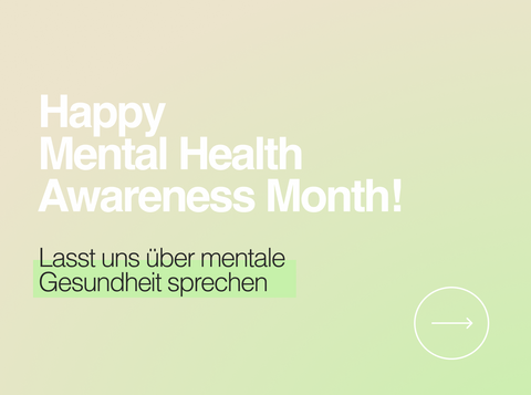 Happy Mental Health Awareness Month: Lasst uns über mentale Gesundheit sprechen